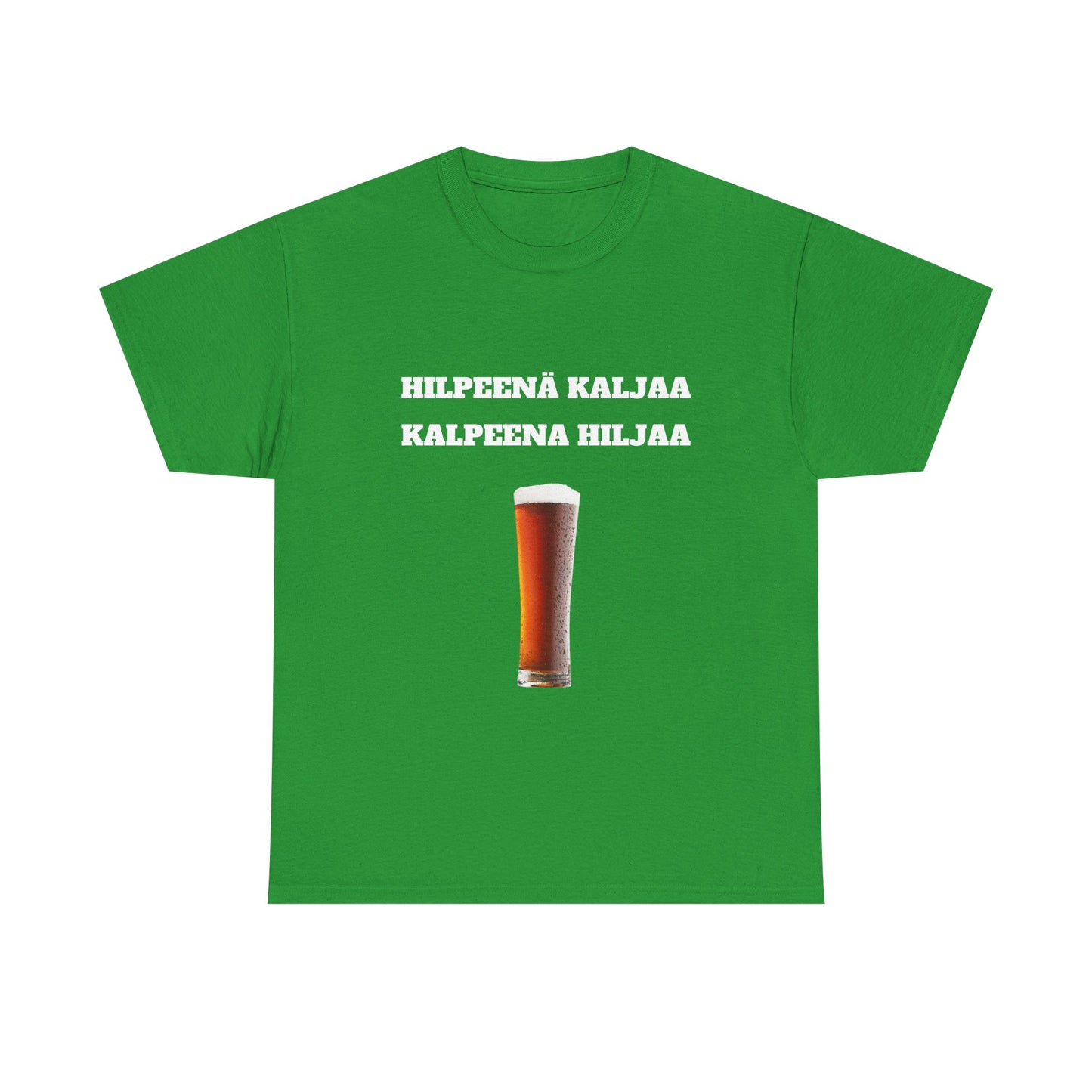 Hilpeenä kaljaa kalpeena hiljaa t-paita