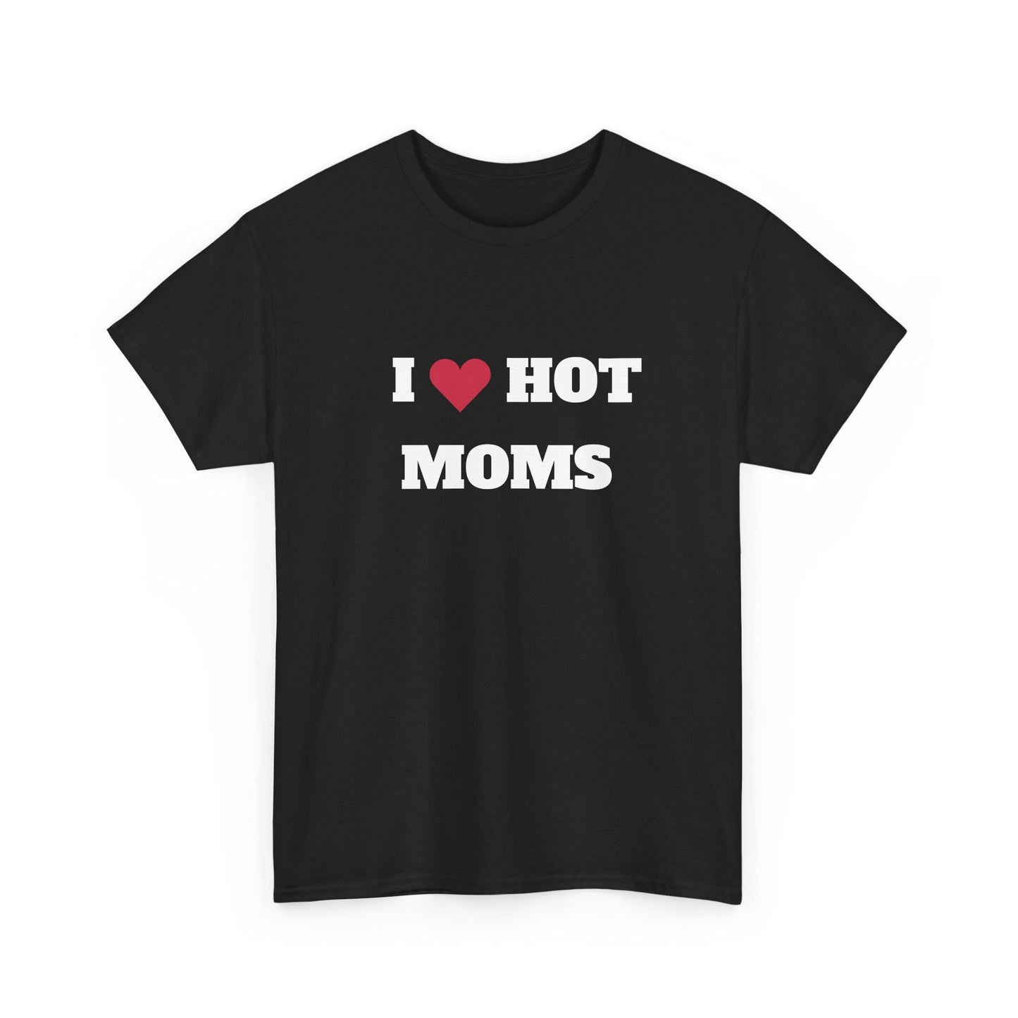 I love hot moms t-paita