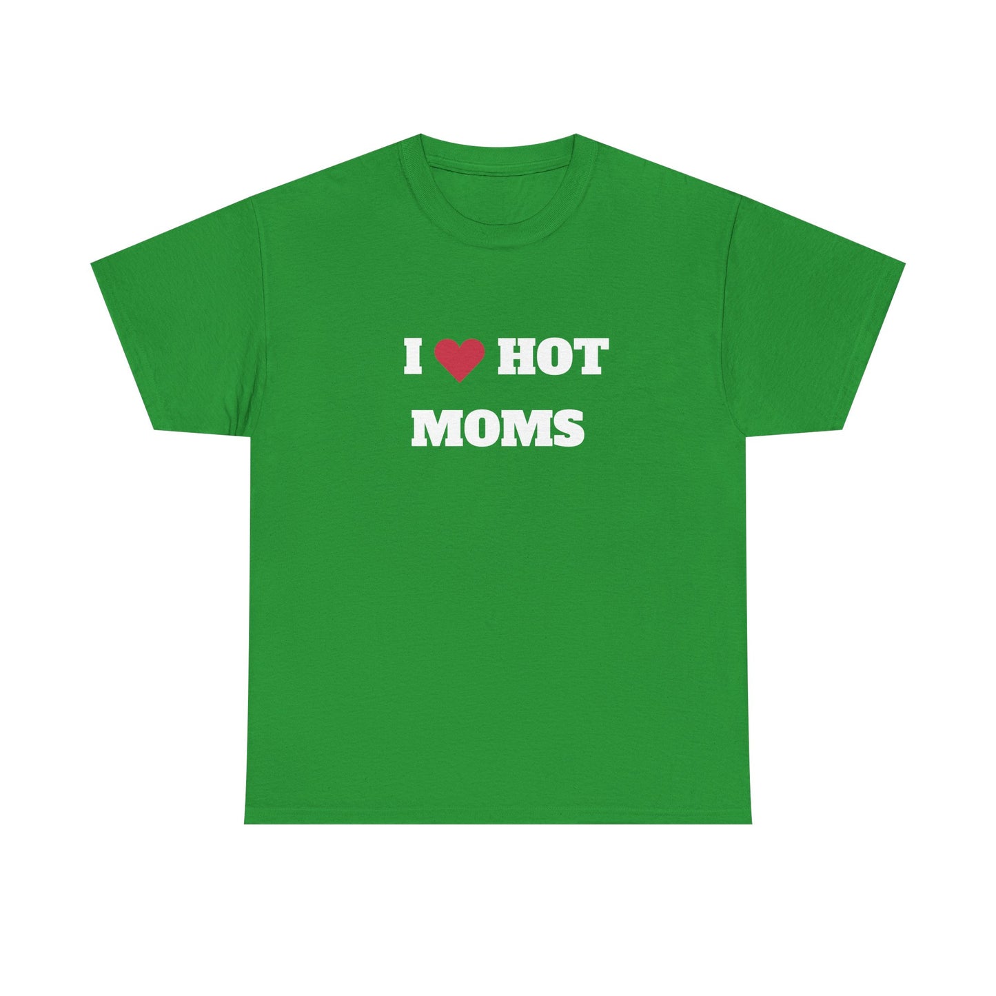 I love hot moms t-paita