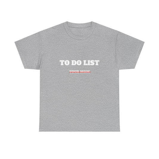 To do list your mom t-paita