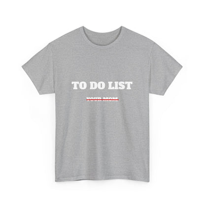 To do list your mom t-paita