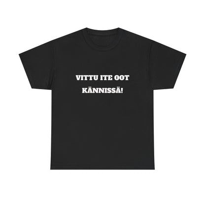 Vittu ite oot kännissä t-paita