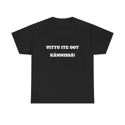 Vittu ite oot kännissä t-paita
