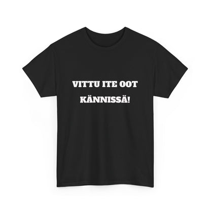 Vittu ite oot kännissä t-paita