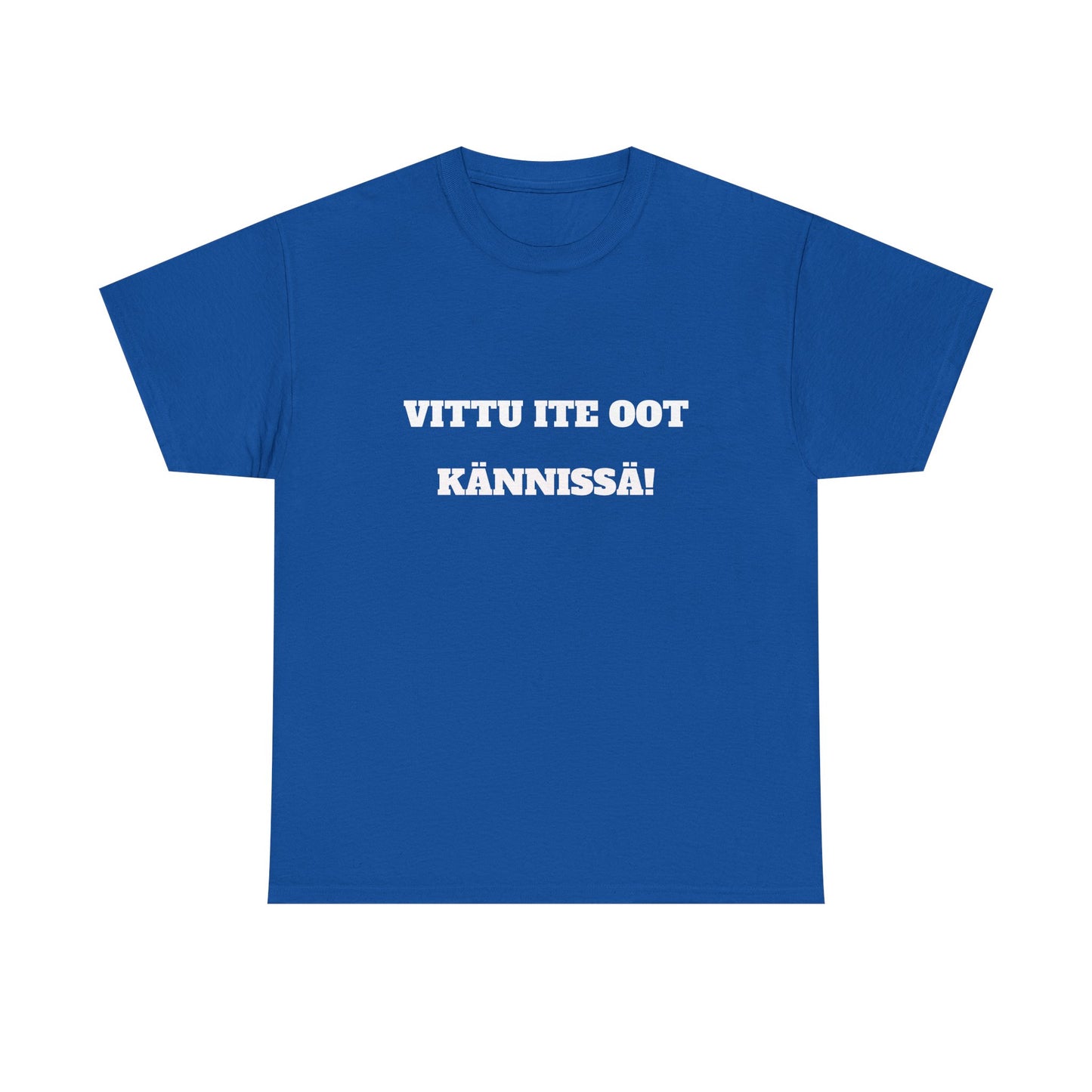 Vittu ite oot kännissä t-paita