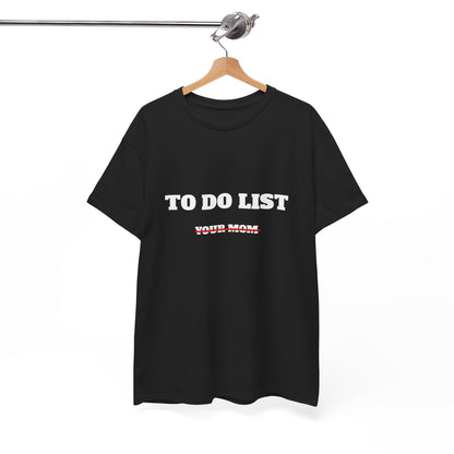To do list your mom t-paita