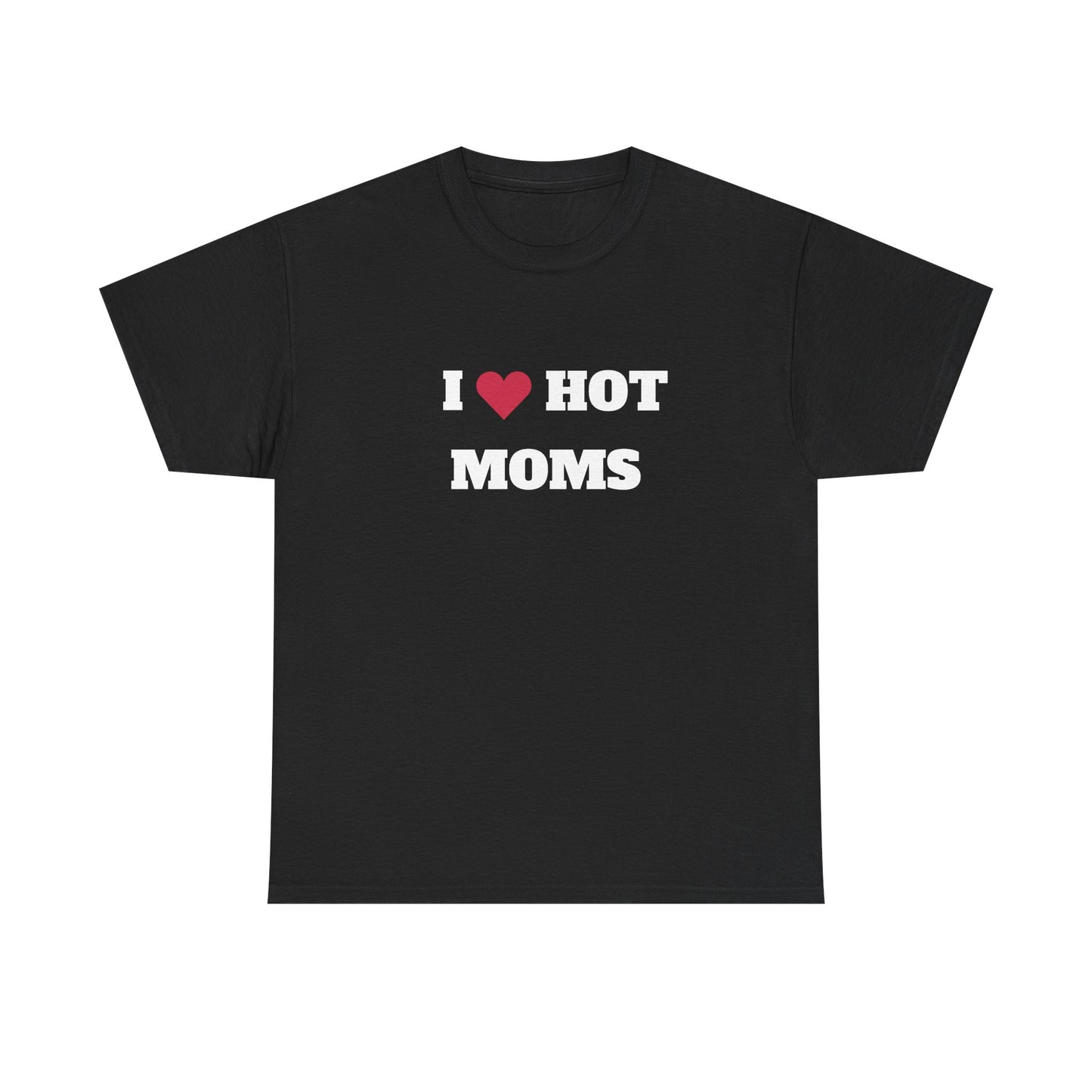 I love hot moms t-paita