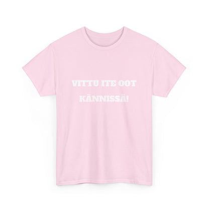 Vittu ite oot kännissä t-paita
