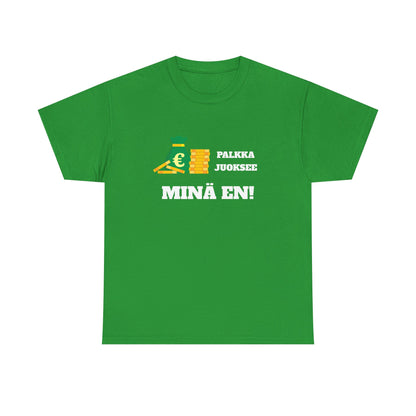 Palkka juoksee minä en t-paita