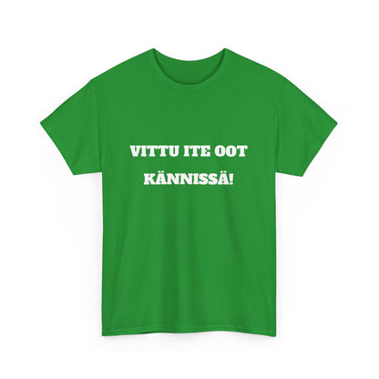 Vittu ite oot kännissä t-paita
