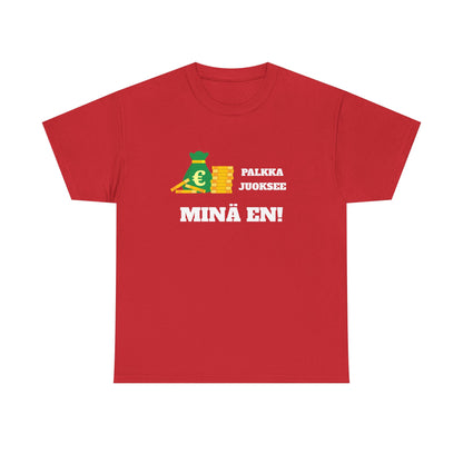 Palkka juoksee minä en t-paita