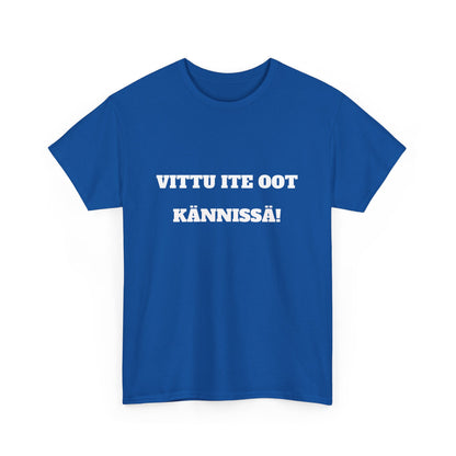Vittu ite oot kännissä t-paita