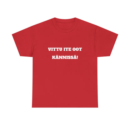 Vittu ite oot kännissä t-paita