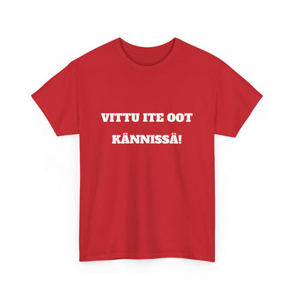 Vittu ite oot kännissä t-paita
