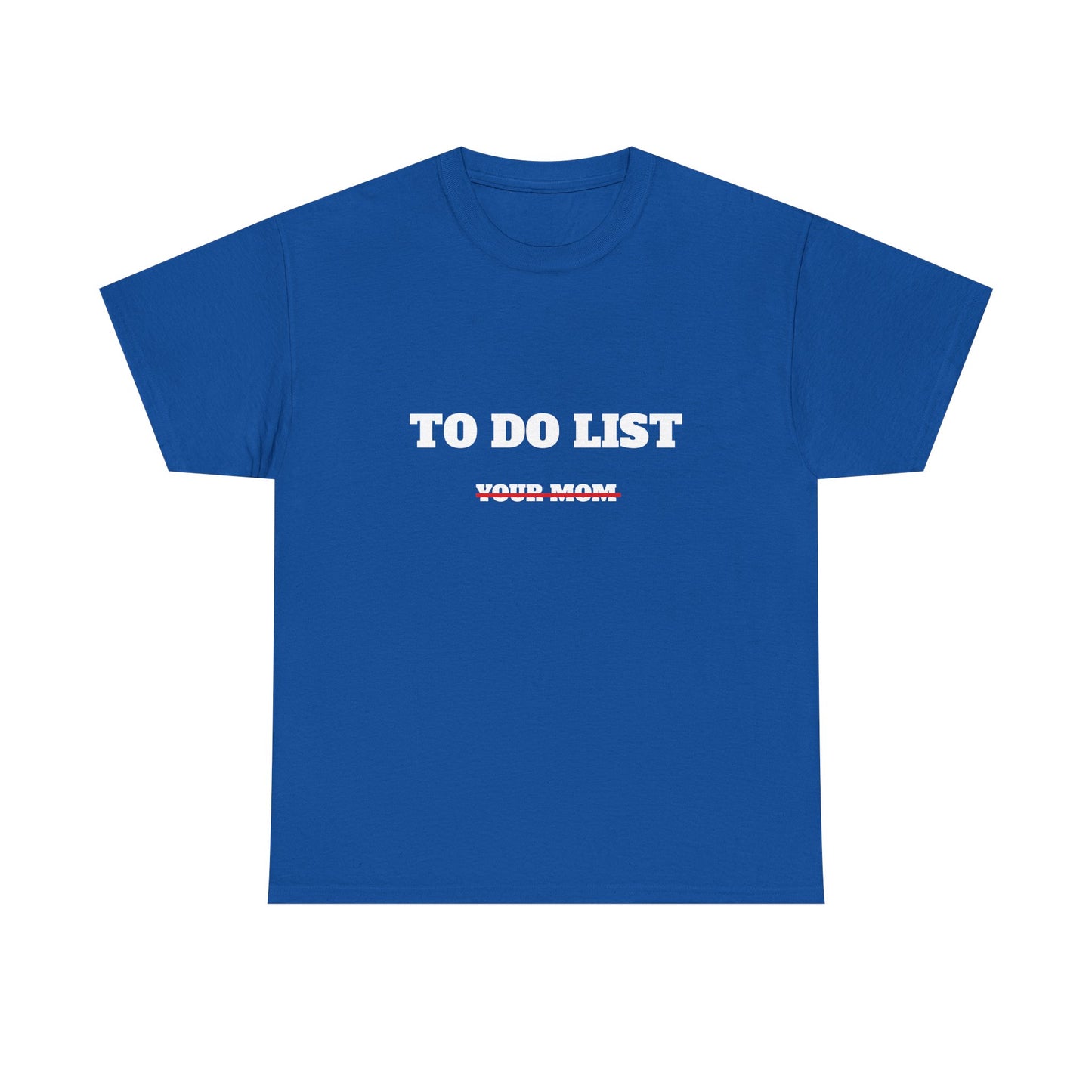 To do list your mom t-paita
