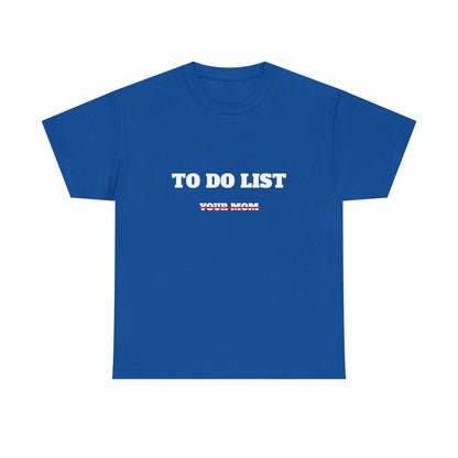 To do list your mom t-paita