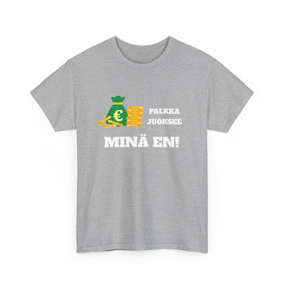 Palkka juoksee minä en t-paita
