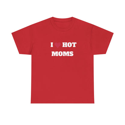 I love hot moms t-paita