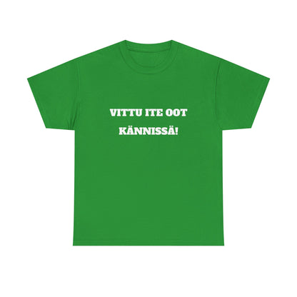 Vittu ite oot kännissä t-paita
