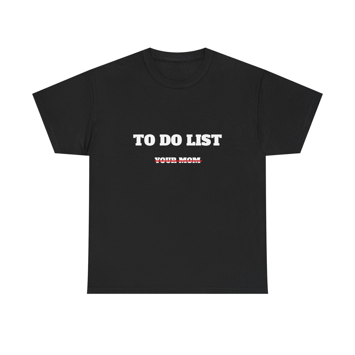 To do list your mom t-paita