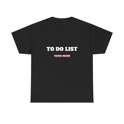 To do list your mom t-paita
