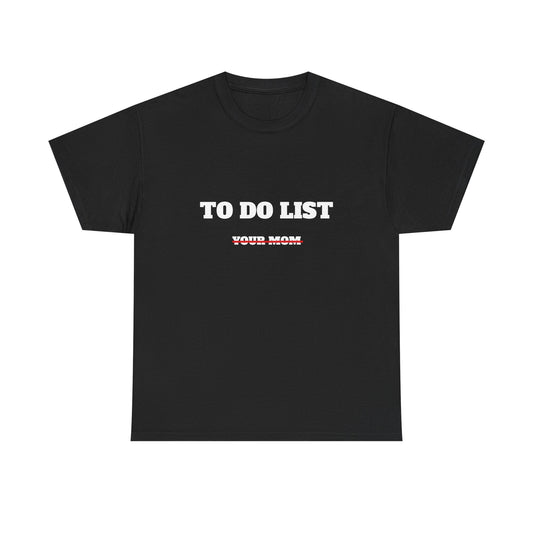 To do list your mom t-paita