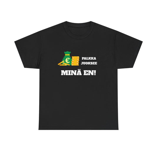 Palkka juoksee minä en t-paita